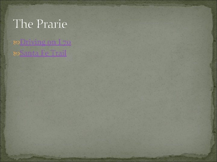 The Prarie Driving on I 70 Santa Fe Trail 