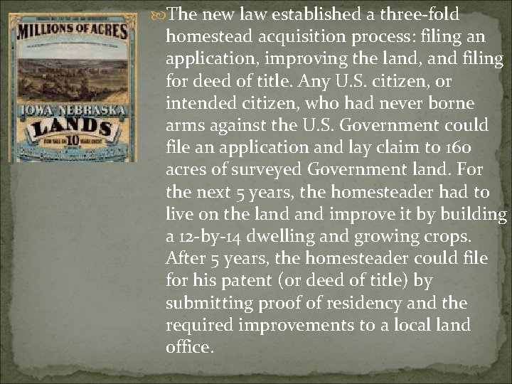  The new law established a three-fold homestead acquisition process: filing an application, improving