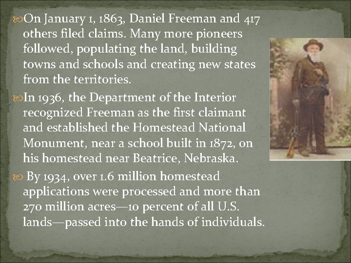  On January 1, 1863, Daniel Freeman and 417 others filed claims. Many more