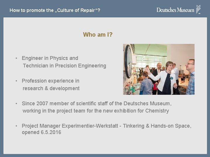 How to promote the „Culture of Repair“? Who am I? • Engineer in Physics How to promote the „Culture of Repair“? Who am I? • Engineer in Physics