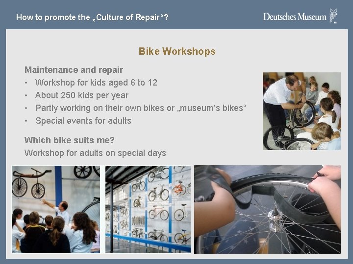 How to promote the „Culture of Repair“? Bike Workshops Maintenance and repair • Workshop How to promote the „Culture of Repair“? Bike Workshops Maintenance and repair • Workshop