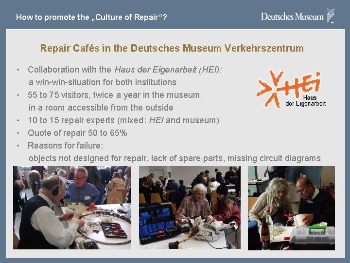 How to promote the „Culture of Repair“? Repair Cafés in the Deutsches Museum Verkehrszentrum How to promote the „Culture of Repair“? Repair Cafés in the Deutsches Museum Verkehrszentrum