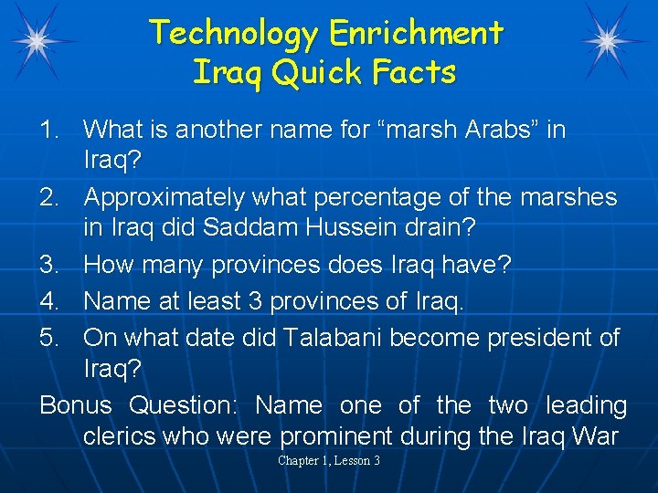 Technology Enrichment Iraq Quick Facts 1. What is another name for “marsh Arabs” in