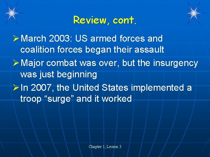 Review, cont. Ø March 2003: US armed forces and coalition forces began their assault