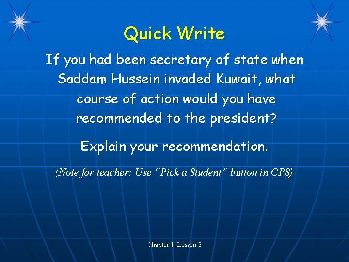 Quick Write If you had been secretary of state when Saddam Hussein invaded Kuwait,