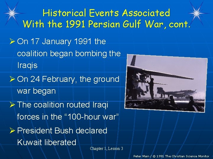 Historical Events Associated With the 1991 Persian Gulf War, cont. Ø On 17 January