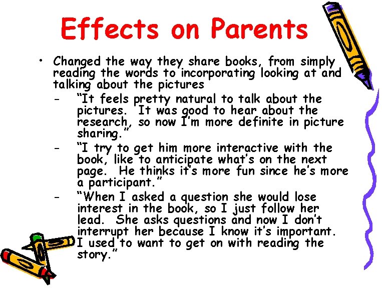 Effects on Parents • Changed the way they share books, from simply reading the
