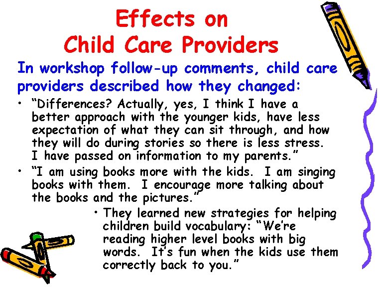 Effects on Child Care Providers In workshop follow-up comments, child care providers described how