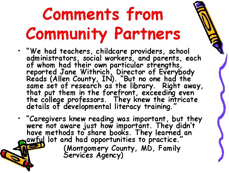 Comments from Community Partners • “We had teachers, childcare providers, school administrators, social workers,