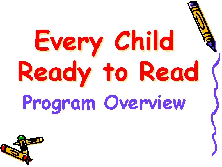 Every Child Ready to Read Program Overview 