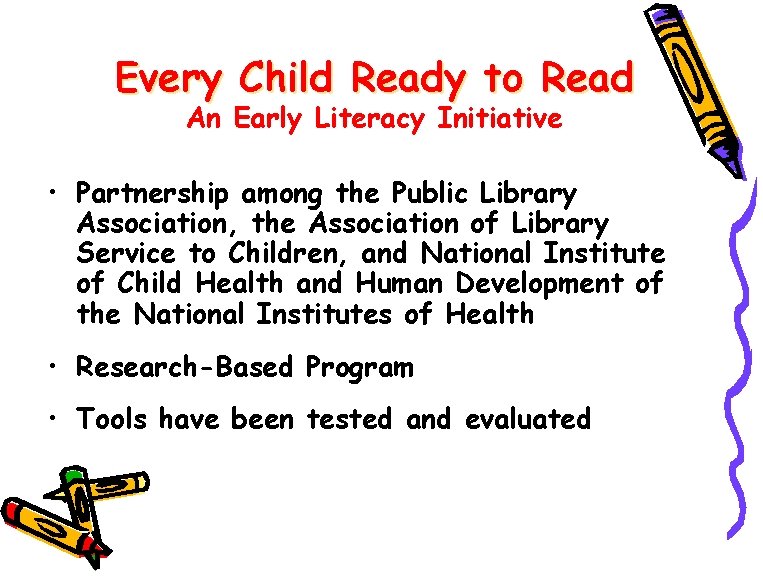 Every Child Ready to Read An Early Literacy Initiative • Partnership among the Public