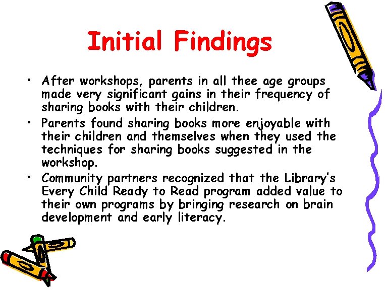 Initial Findings • After workshops, parents in all thee age groups made very significant