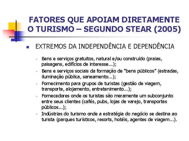 FATORES QUE APOIAM DIRETAMENTE O TURISMO – SEGUNDO STEAR (2005) n EXTREMOS DA INDEPENDÊNCIA