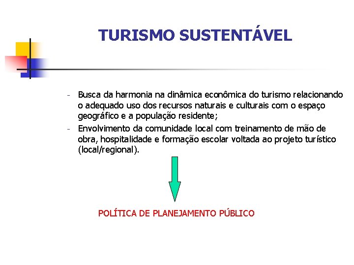TURISMO SUSTENTÁVEL - - Busca da harmonia na dinâmica econômica do turismo relacionando o TURISMO SUSTENTÁVEL - - Busca da harmonia na dinâmica econômica do turismo relacionando o