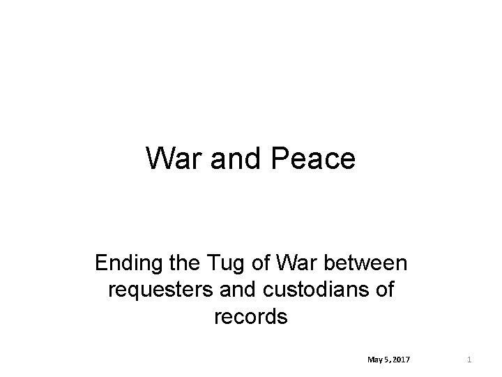 War and Peace Ending the Tug of War between requesters and custodians of records