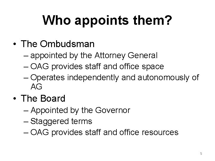 Who appoints them? • The Ombudsman – appointed by the Attorney General – OAG