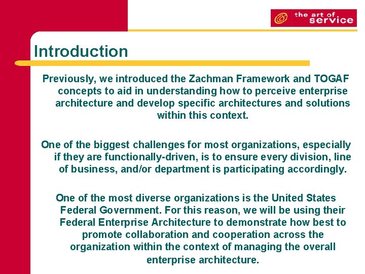 Introduction Previously, we introduced the Zachman Framework and TOGAF concepts to aid in understanding