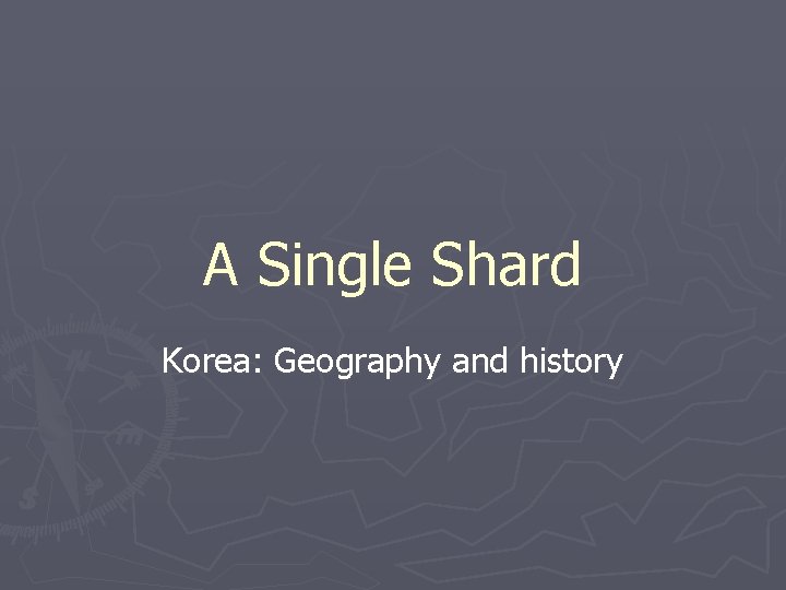 A Single Shard Korea: Geography and history 