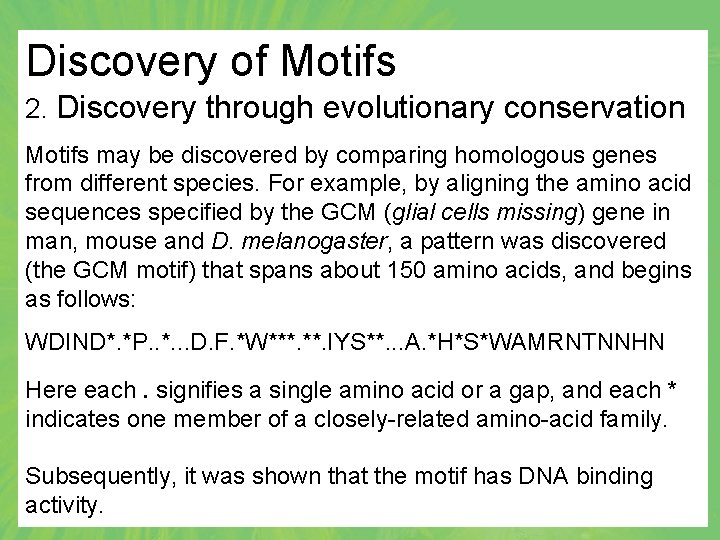 Discovery of Motifs 2. Discovery through evolutionary conservation Motifs may be discovered by comparing