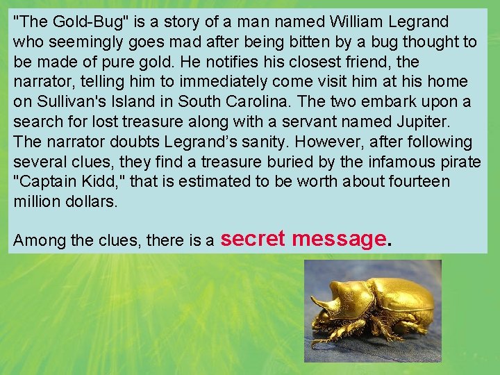 "The Gold-Bug" is a story of a man named William Legrand who seemingly goes
