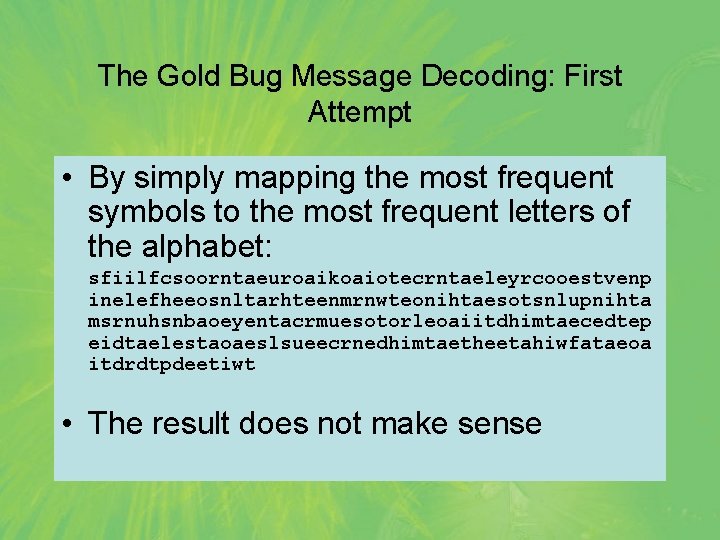 The Gold Bug Message Decoding: First Attempt • By simply mapping the most frequent