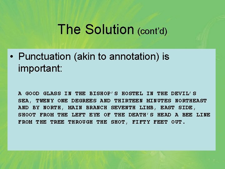 The Solution (cont’d) • Punctuation (akin to annotation) is important: A GOOD GLASS IN