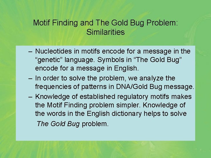 Motif Finding and The Gold Bug Problem: Similarities – Nucleotides in motifs encode for