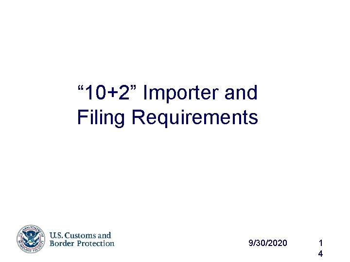 “ 10+2” Importer and Filing Requirements 9/30/2020 1 4 