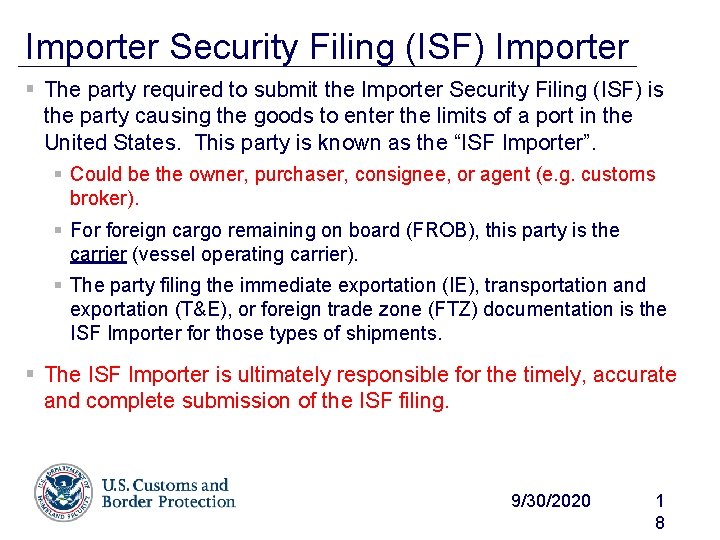 Importer Security Filing (ISF) Importer § The party required to submit the Importer Security