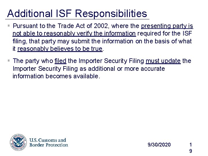 Additional ISF Responsibilities § Pursuant to the Trade Act of 2002, where the presenting