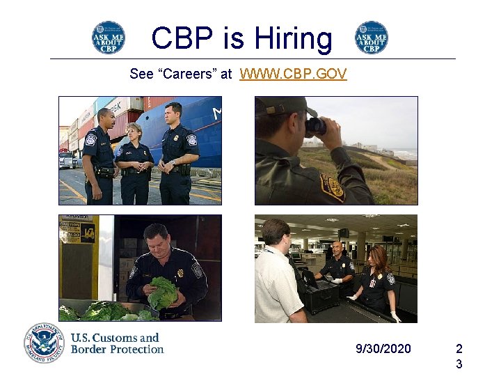 CBP is Hiring See “Careers” at WWW. CBP. GOV 9/30/2020 2 3 