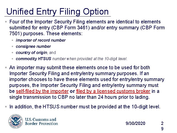 Unified Entry Filing Option § Four of the Importer Security Filing elements are identical