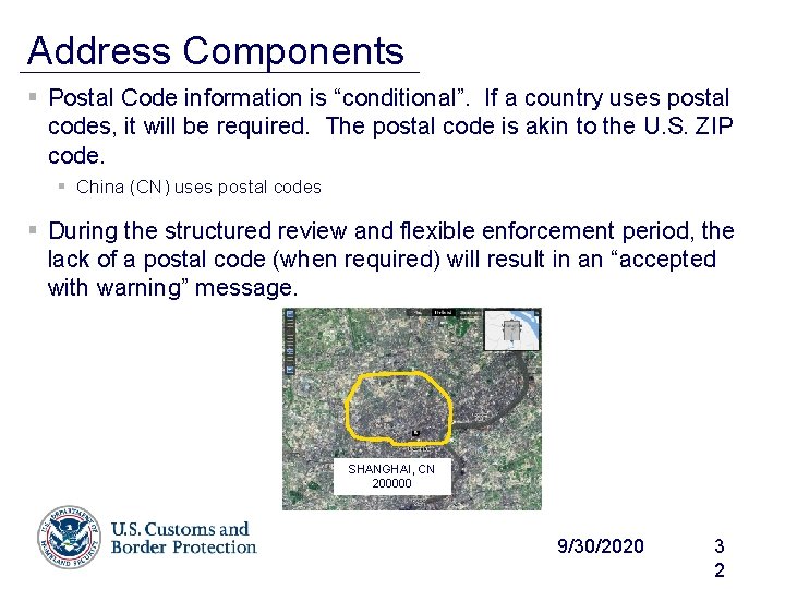 Address Components § Postal Code information is “conditional”. If a country uses postal codes,