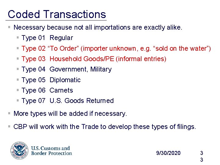 Coded Transactions § Necessary because not all importations are exactly alike. § Type 01