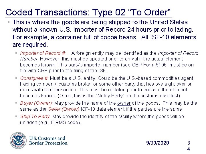 Coded Transactions: Type 02 “To Order” § This is where the goods are being