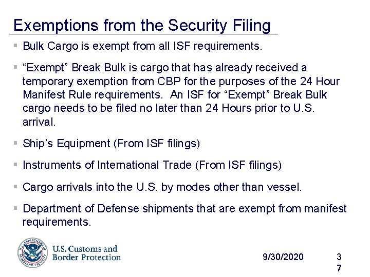 Exemptions from the Security Filing § Bulk Cargo is exempt from all ISF requirements.