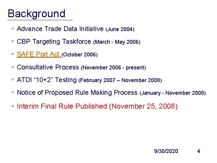 Background § Advance Trade Data Initiative (June 2004) § CBP Targeting Taskforce (March -