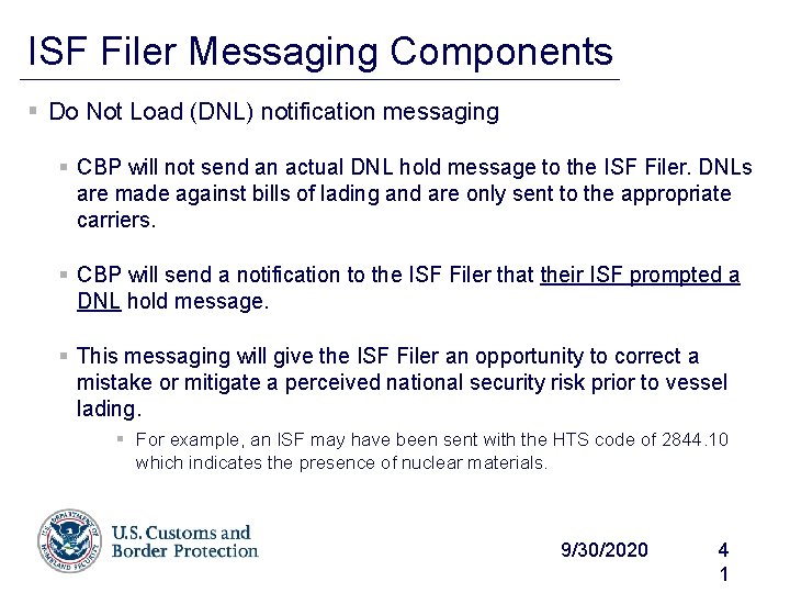 ISF Filer Messaging Components § Do Not Load (DNL) notification messaging § CBP will