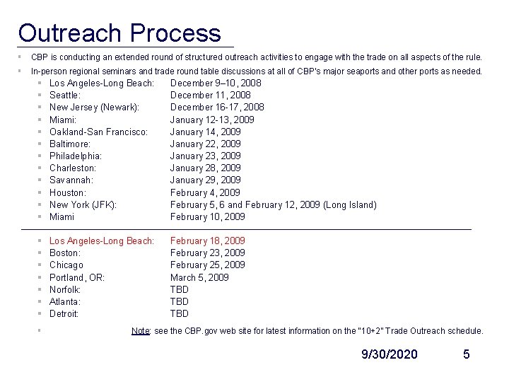 Outreach Process § CBP is conducting an extended round of structured outreach activities to