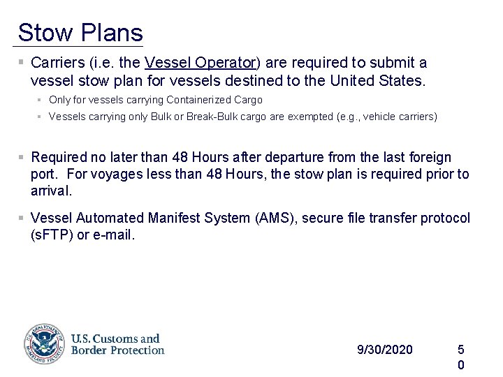 Stow Plans § Carriers (i. e. the Vessel Operator) are required to submit a