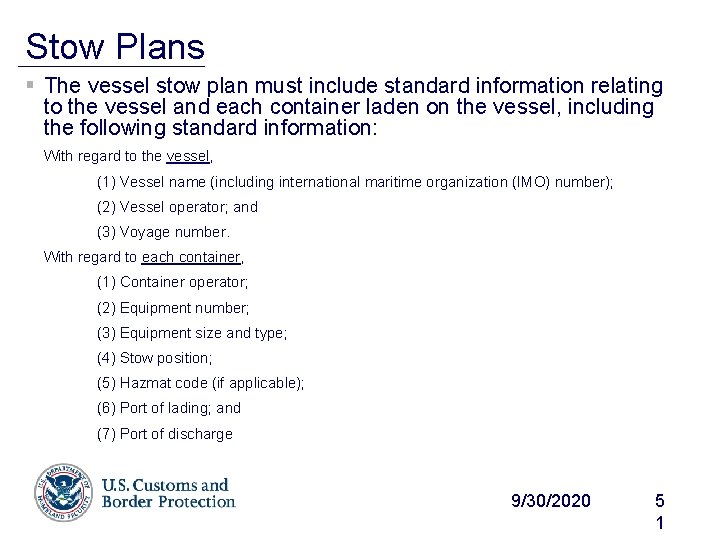 Stow Plans § The vessel stow plan must include standard information relating to the
