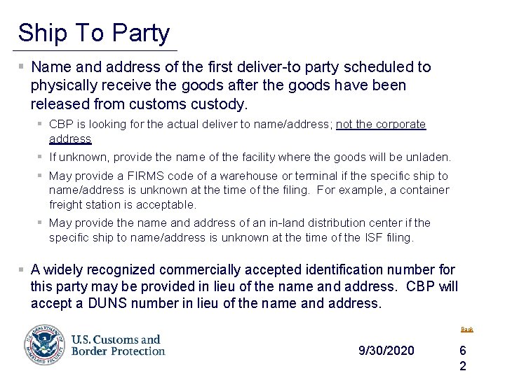 Ship To Party § Name and address of the first deliver-to party scheduled to