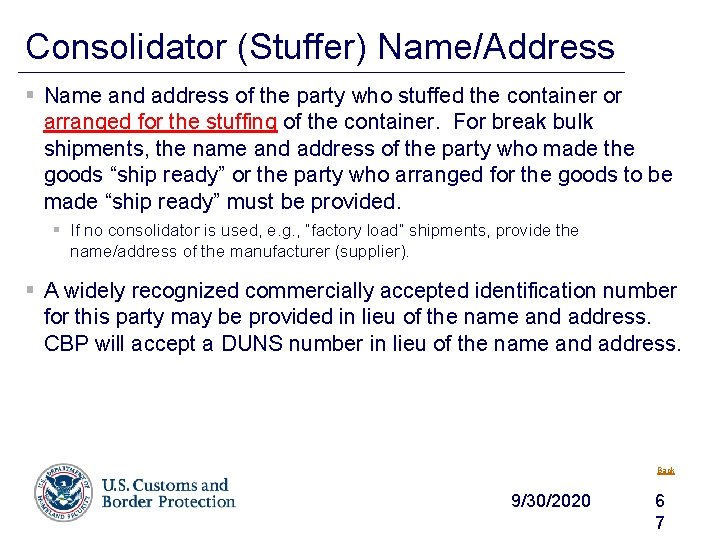 Consolidator (Stuffer) Name/Address § Name and address of the party who stuffed the container