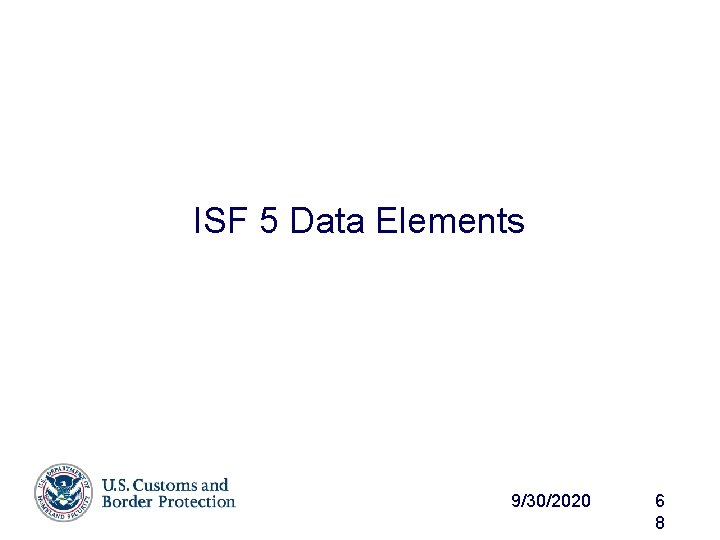 ISF 5 Data Elements 9/30/2020 6 8 