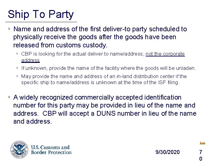 Ship To Party § Name and address of the first deliver-to party scheduled to