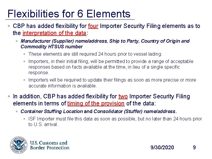 Flexibilities for 6 Elements § CBP has added flexibility for four Importer Security Filing