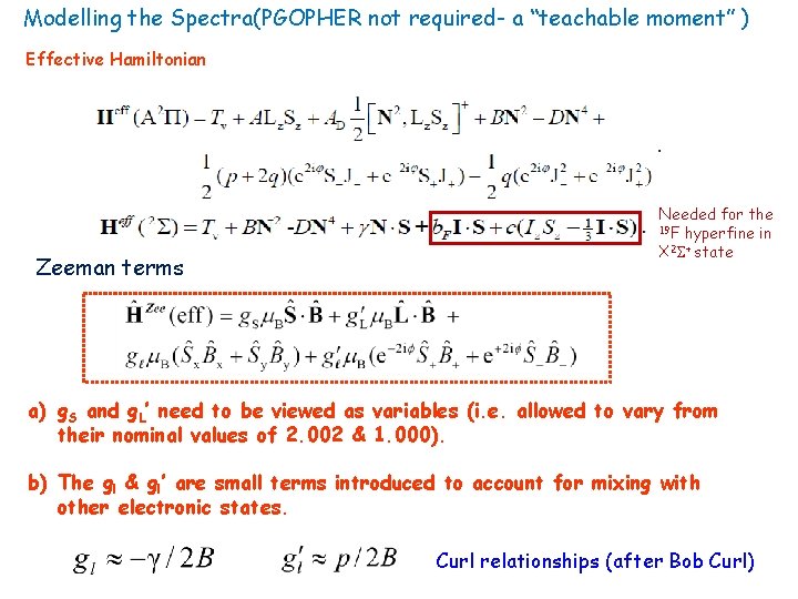 Modelling the Spectra(PGOPHER not required- a “teachable moment” ) Effective Hamiltonian Zeeman terms Needed