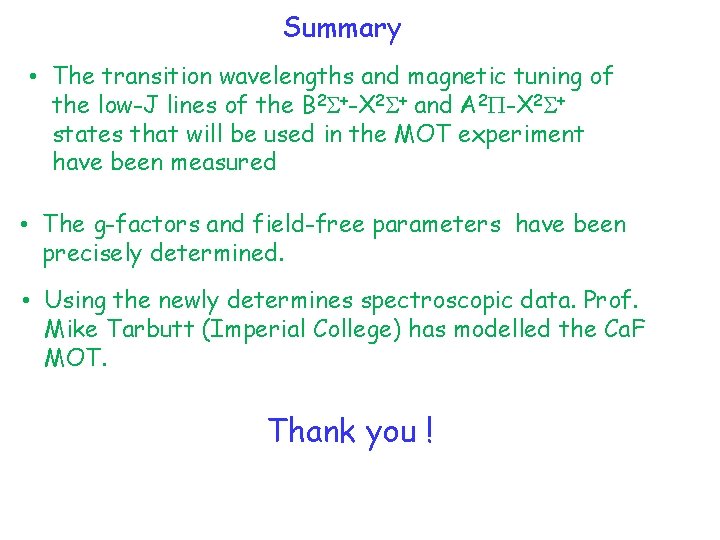 Summary • The transition wavelengths and magnetic tuning of the low-J lines of the