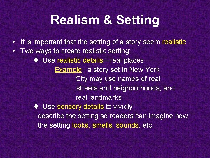 Realism & Setting • It is important that the setting of a story seem