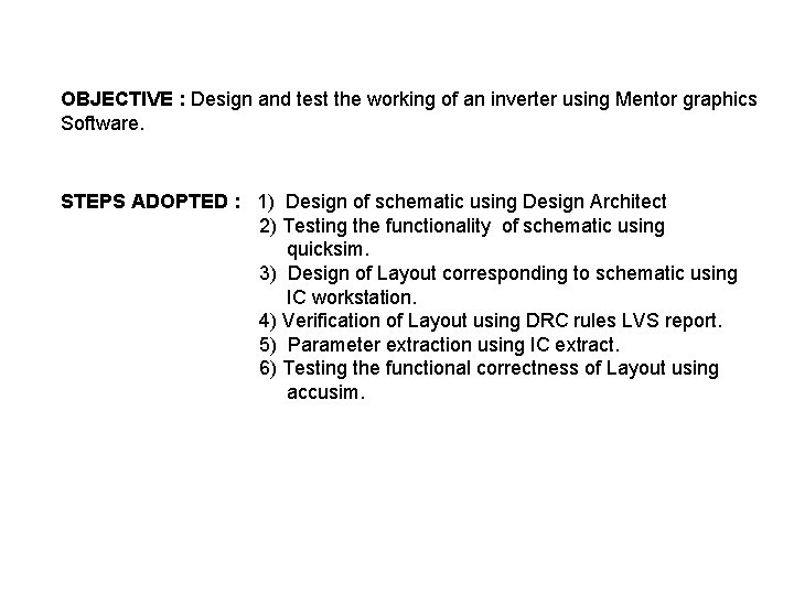 OBJECTIVE : Design and test the working of an inverter using Mentor graphics Software.